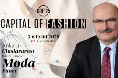 Ankara COF&rsquo;25 ile Hazır Giyim ve Modada K&uuml;resel Sahneye &Ccedil;ıkıyor