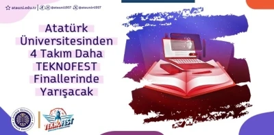Atat&uuml;rk &Uuml;niversitesi&rsquo;nden 4 takım daha teknofest finallerinde yarışacak
