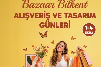 Bazaar Bilkent Alışveriş ve Tasarım G&uuml;nleri İ&ccedil;in Geri Sayım Başladı