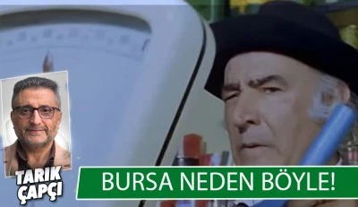 BURSA NEDEN B&Ouml;YLE ? 