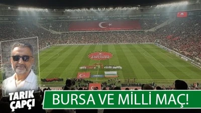 BURSA ve MİLLİ MA&Ccedil; ! 