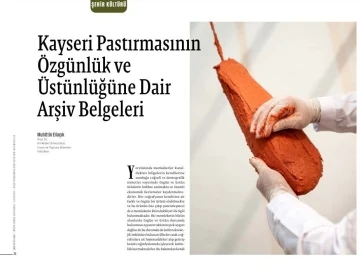 B&uuml;y&uuml;kşehir, Kayseri Pastırması&rsquo;nın &ouml;zg&uuml;nl&uuml;k ve &uuml;st&uuml;nl&uuml;ğ&uuml;n&uuml; arşiv belgeleriyle ortaya koydu
