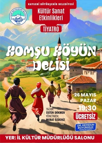 B&uuml;y&uuml;kşehir Sanat Akademisi&rsquo;nden "Komşu K&ouml;y&uuml;n Delisi" adlı tiyatro oyunu
