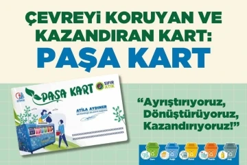 &Ccedil;evreyi koruyan ve kazandıran kart: Paşa Kart
