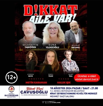 Denizli&rsquo;de &lsquo;Dikkat Aile Var&rsquo; tiyatro severlerle buluşuyor
