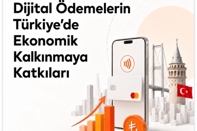 Dijital &Ouml;demeler T&uuml;rkiye Ekonomisine Milyarlarca Liralık Katkı Sağlıyor