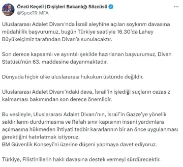 Dışişleri Bakanlığı S&ouml;zc&uuml;s&uuml; Ke&ccedil;eli: "İsrail aleyhine a&ccedil;ılan soykırım davasına m&uuml;dahillik başvurumuz bug&uuml;n Divan&rsquo;a sunulacaktır"
