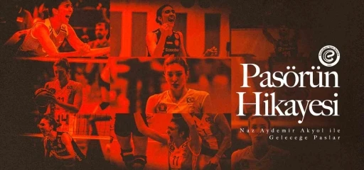 Eczacıbaşı Dynavit&rsquo;den pas&ouml;r&uuml;n hikayesi: Naz Aydemir Akyol ile geleceğe paslar
