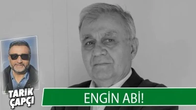 ENGİN ABİ !