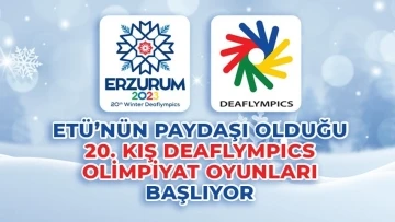ET&Uuml;&rsquo;n&uuml;n paydaşı olduğu 20. Kış Deaflympics olimpiyat oyunları başlıyor
