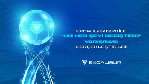 Excalibur G870 ile &lsquo;Hız Her Şeyi Değiştirir&rsquo; yarışması ger&ccedil;ekleşti
