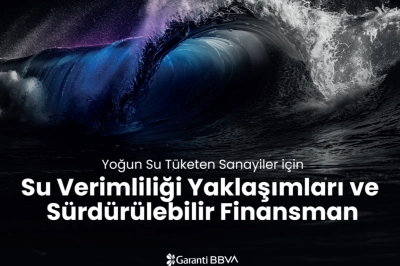 Garanti BBVA&rsquo;nın Desteğiyle Su Verimliliğine Dair Yeni Bir Araştırma