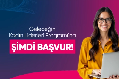Geleceğin Kadın Liderleri Programı&rsquo;nın 15&rsquo;inci D&ouml;nem Başvuruları Başladı