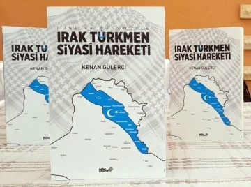 G&uuml;lerci&rsquo;nin &ldquo;Irak T&uuml;rkmen Siyasi Hareketi&rdquo; kitabı yayınlandı
