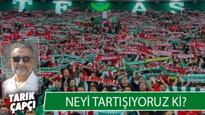 NEYİ TARTIŞIYORUZ Kİ?