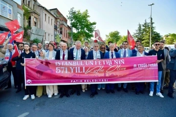 İstanbul&rsquo;un fethinin 571&rsquo;inci yılı Fatih&rsquo;te coşkuyla kutlandı
