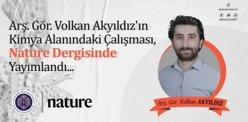 Kimya alanındaki &ccedil;alışması, Nature dergisinde yayımlandı
