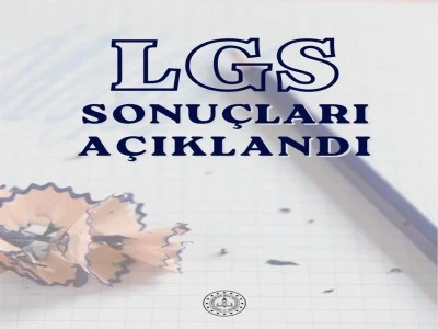 LGS sonu&ccedil;ları a&ccedil;ıklandı