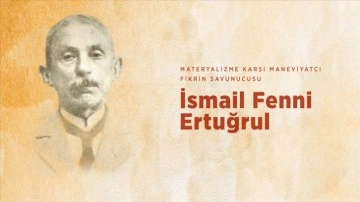 Materyalizme karşı maneviyat&ccedil;ı fikrin savunucusu: İsmail Fenni Ertuğrul