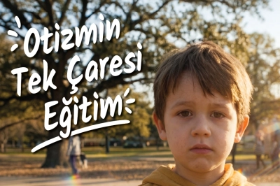 Otizmli &Ccedil;ocukların Nitelikli Eğitime Erişimi İ&ccedil;in &Ccedil;ağrı