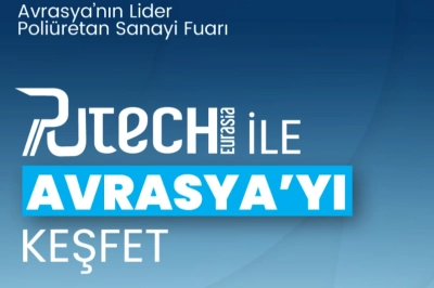 Poli&uuml;retan End&uuml;strisinin Geleceği İstanbul&rsquo;da Şekilleniyor