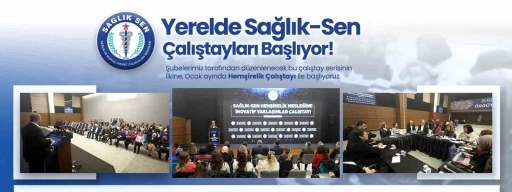 Sağlık-Sen &ccedil;alıştay serilerini T&uuml;rkiye geneline yayıyor
