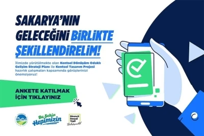 Sakarya B&uuml;y&uuml;kşehir&rsquo;den kentsel d&ouml;n&uuml;ş&uuml;m i&ccedil;in kapsamlı anket
