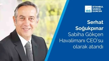 Serhat Soğukpınar, Sabiha G&ouml;k&ccedil;en Havalimanı CEO&rsquo;su olarak atandı

