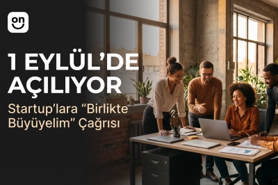 Startup&rsquo;lara &ldquo;Birlikte B&uuml;y&uuml;yelim&rdquo; &Ccedil;ağrısı