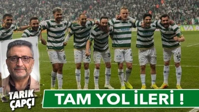 TAM YOL iLERİ!