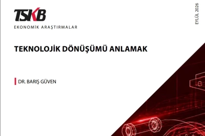 TSKB, &ldquo;Teknolojik D&ouml;n&uuml;ş&uuml;m&uuml; Anlamak&rdquo;  raporunu yayımladı