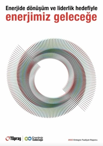 T&uuml;praş ilk Entegre Faaliyet Raporu&rsquo;nu yayımladı
