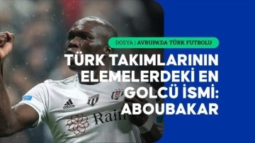 T&uuml;rk takımlarının Avrupa elemelerindeki en golc&uuml; ismi Aboubakar oldu