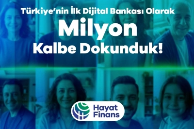 T&uuml;rkiye&rsquo;nin İlk Dijital Bankası Hayat Finans 2 Milyon Kullanıcıya Ulaştı