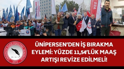 &Uuml;NİPERSEN&rsquo;den iş bırakma eylemi
