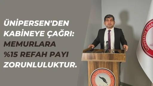 &Uuml;NİPERSEN&rsquo;den kabineye &ccedil;ağrı: "Memurlara y&uuml;zde 15 refah payı zorunluluktur"
