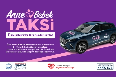 &Uuml;sk&uuml;dar Belediyesi&rsquo;nden Anneler ve Bebekler İ&ccedil;in &ldquo;Anne-Bebek Taksi&rdquo; Hizmeti