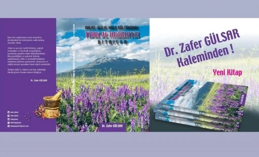Yazar G&uuml;lsar&rsquo;ın &lsquo;Ahlat-Bitlis Halk K&uuml;lt&uuml;r&uuml;nde Tıbbi ve Aromatik Bitkiler&rdquo; kitabı &ccedil;ıktı
