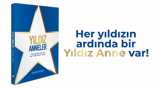 &lsquo;Yıldız Anneler&rsquo; projesi, &Ouml;m&uuml;r Kurt imzasıyla ilham veren bir kitaba d&ouml;n&uuml;şt&uuml;
