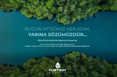 Yurtbay Seramik 2024 S&uuml;rd&uuml;r&uuml;lebilirlik Raporu&rsquo;nu Yayınladı